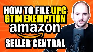 How to File UPC GTIN Exemption Amazon Seller Central