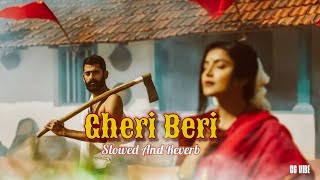 GHERI BERI घेरी बेरी [ Slowed And Reverb ] Cg Song || Anuj Sherma || CG VIBE