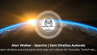 Alan Walker   Spectre  Sem Direitos Autorais  No Copyright Songs  Free Download