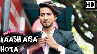 Kaash Aisa bhi Hota - Darshan Raval l faisu, Bhavisha l Official music video l Hit Song 2020