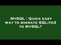 MySQL : Quick easy way to migrate SQLite3 to MySQL?