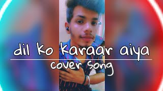 Dil ko karaar aaya | shutupAyush |  Cover song 2021
