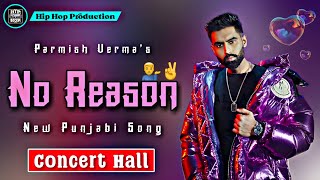 No Reason (Concert Hall) - Parmish Verma | GD 47 | New Punjabi Song | Hip Hop Production