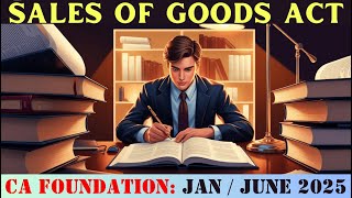 SALES OF GOODS ACT - lecture -1 | basic & goods: CA Foundation jan/June 2025 | Business Law