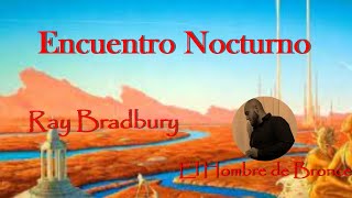 Encuentro Nocturno - Ray Bradbury - Voz Real Español Completo