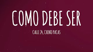 Calle 24, Chino Pacas - Como Debe Ser (Letra/Lyrics)