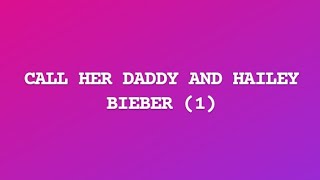 call her daddy and hailey bieber 1 part