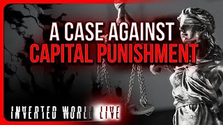 A Case Against Capital Punishment