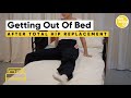 Hip Replacement Series: Getting Out Of Bed