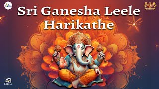 Sri Ganesha Leele Harikathe | Untold Stories of Lord Ganesha's Timeless Charm | Aradhana Musics