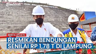 Jokowi Resmikan Bendungan Way Sekampung Lampung Rp1,78 Triliun