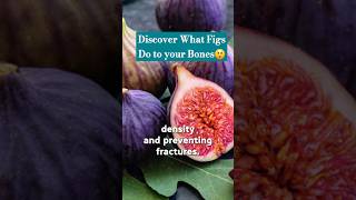 How Figs Can Help You Achieve Stronger Bones Naturally