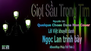 Giọt Sầu Trong Tim , (Quelque Chose Dans Mon Couer), Lời Việt khuyết danh, Ca sĩ Ngọc Lan