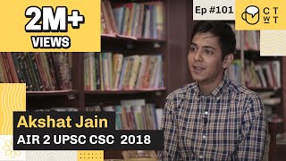 CTwT E101 - UPSC CSE 2018 Topper Akshat Jain AIR 2 #upsc2023