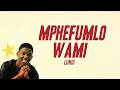 Lundi - Mphefumlo Wami (Lyrics)