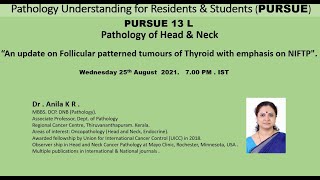 Pursue 11B & 13 L (Upl):  An update on Follicular patterned tumors of Thyroid with emphasis on NIFTP