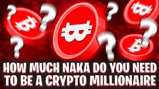 HOW MUCH NAKAMOTO GAMES (NAKA)  DO YOU NEED TO BE A CRYPTO MILLIONAIRE