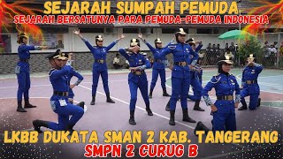 SEJARAH SUMPAH PEMUDA !!! PASKIBRA SMPN 2 CURUG B - LKBB DUKATA SMAN 2 KAB. TANGERANG