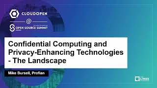 Confidential Computing and Privacy-Enhancing Technologies - The Landscape - Mike Bursell, Profian