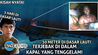 TERJEBAKK DI DALAM KAPAL YANG TENGGELAMM KE DASAR LAUT SELAMA 60 JAM! DAN BERHASIL SELAMAT!