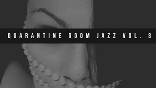 Quarantine Doom Jazz Vol. 3 [Signora Ward Records]