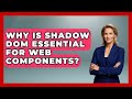 Why Is Shadow DOM Essential For Web Components? - JavaScript Toolkit
