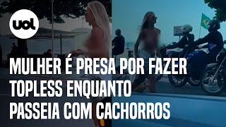 Mulher é presa ao fazer topless enquanto passeia com cachorros em Balneário Camboriú (SC)