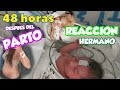 48 HORAS DESPUÉS del PARTO + REACCIÓN al CONOCER a su HERMANO