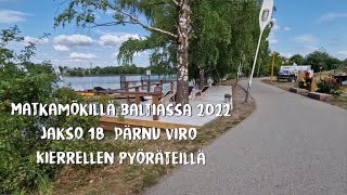 Matkamökillä Baltiassa 2022 | Jakso 18 | Pärnu \u0026 Camping Konse | Pyöräillään Pärnu City ja rannat