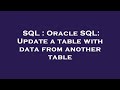 SQL : Oracle SQL: Update a table with data from another table