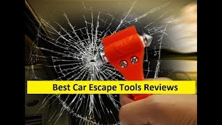 Top 3 Best Car Escape Tools Reviews in 2019