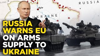 Russia-Ukraine War Live: Kremlin Warns Of Escalations If EU Supplies Arms To Ukraine