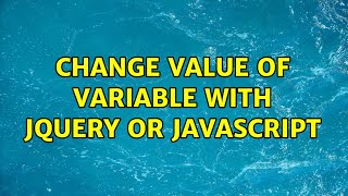 Change value of variable with jquery or javascript (2 Solutions!!)