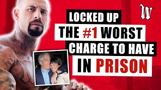 Locked Up : The #1 Worst Charge To Have In Prison