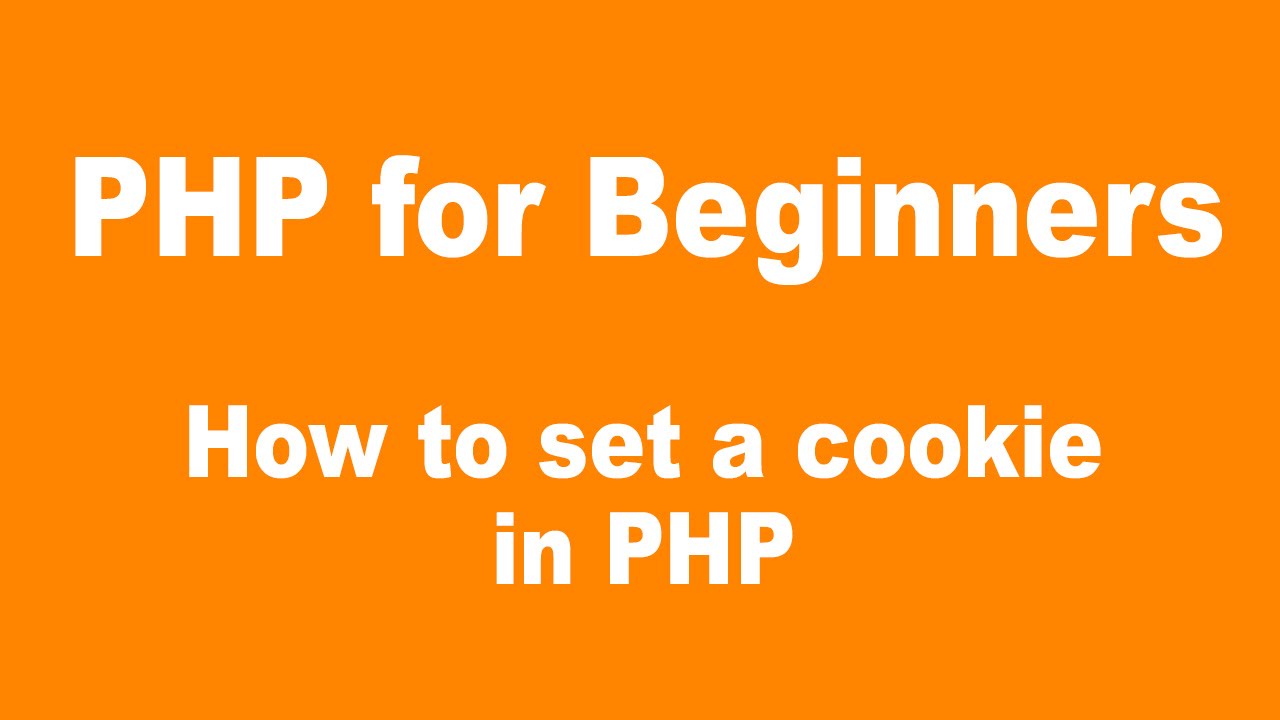 Php For Beginners How To Set A Cookie In Php Youtube