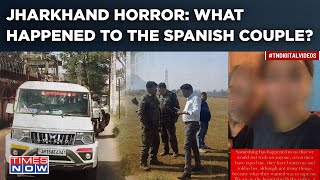 Jharkhand Shocker| Spanish Woman’s Chilling Assault Claims| Probe Underway, 3 Held| What Happened