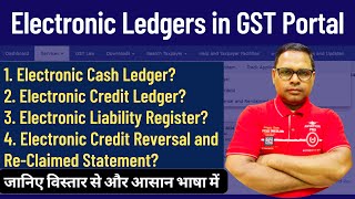 Electronic Ledgers in GST Portal | Cash Ledger | Credit Ledger | Liability Register | Reversal