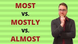 MOST, MOSTLY, and ALMOST - Learn English About