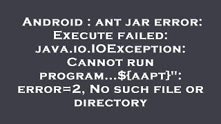 Android : ant jar error: Execute failed: java.io.IOException: Cannot run program...${aapt}": error=2