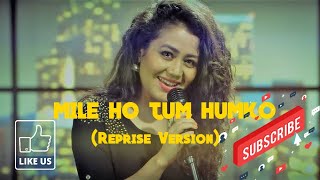 Mile Ho Tum Humko (Reprise version) | Neha Kakkar | Whatsapp Status |  latest song