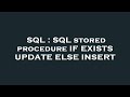SQL : SQL stored procedure IF EXISTS UPDATE ELSE INSERT