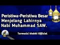 PERISTIWA-PERISTIWA BESAR MENJELANG LAHIRNYA NABI MUHAMMAD SAW.