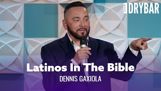 The Bible Is Full Of Latinos. Dennis Gaxiola