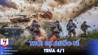 Thời sự Quốc tế trưa 4/1. Tuyến phòng thủ Ukraine sắp sụp đổ?; Israel bắn hạ tên lửa từ Yemen