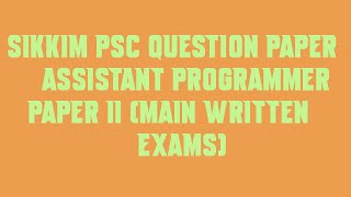 Sikkim PSC Question Paper Assistant Programmer Paper II Main Written Exams