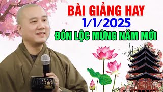 BÀI GIẢNG HAY NGÀY 1/1/2025 - ĐÓN LỘC MỪNG NĂM MỚI | Thầy Thích Pháp Hòa - Tu Viện Trúc Lâm Canada