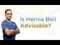 Is Hernia Belt Advisable? | Dr. Deepak Subramanian