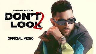 Don't Look 2 - Karan Aujla (Official Video) Latest Punjabi Song 2024