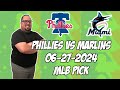 Philadelphia Phillies vs Miami Marlins 6/27/24 MLB Pick & Prediction | MLB Betting Tips