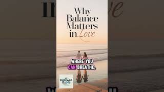 Why Balance Matters In Love